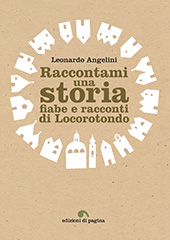 eBook, Raccontami una storia : fiabe e racconti di Locorotondo : funzioni e significati del narrare orale in situazione, Angelini, Leonardo, Edizioni di Pagina