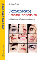 eBook, Comunicare : umana necessità : guida ad una efficace comunicazione, Bruni, Giuliano, Mauro Pagliai Editore