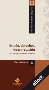 eBook, Estado, derechos, interpretación : Una perspectiva evolucionista, Palestra Editores
