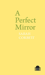 eBook, A Perfect Mirror, Corbett, Sarah, Pavilion Poetry