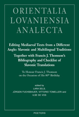 E-book, Editing Mediaeval Texts from a Different Angle : Slavonic and Multilingual Traditions. Together with Francis J. Thomson's Bibliography and Checklist of Slavonic Translations: To Honour Francis J. Thomson on the Occasion of His 80th Birthday, together with Proceedings of the ATTEMT Workshop held at King', Peeters Publishers