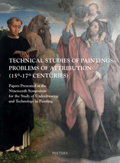 E-book, Technical Studies of Paintings : Problems of Attribution (15th-17th Centuries): Papers presented at the Nineteenth Symposium for the Study of Underdrawing and Technology in Painting held in Bruges, 11-13 September 2014, Peeters Publishers