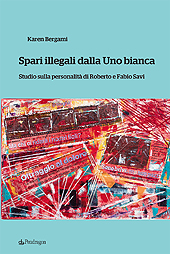 E-book, Spari illegali dalla Uno bianca : studio sulla personalità di Roberto e Fabio Savi, Pendragon