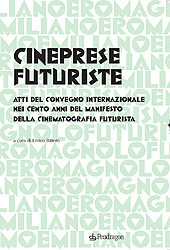 E-book, Cineprese futuriste : atti del convegno internazionale nei cento anni del Manifesto della cinematografia futurista, Roma, 28 novembre 2016, Pendragon