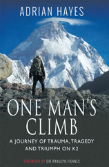 E-book, One Man's Climb : A Journey of Trauma, Tragedy and Triumph on K2, Hayes, Adrian, Pen and Sword