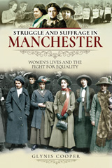 E-book, Struggle and Suffrage in Manchester : Women's Lives and the Fight for Equality, Cooper, Glynis, Pen and Sword