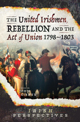 E-book, The United Irishmen, Rebellion and the Act of Union, 1798-1803, Pen and Sword