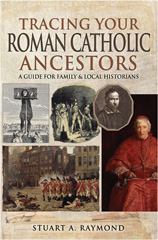 E-book, Tracing Your Roman Catholic Ancestors : A Guide for Family and Local Historians, Raymond, Stuart A., Pen and Sword