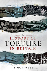 E-book, A History of Torture in Britain, Webb, Simon, Pen and Sword