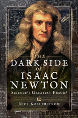 E-book, The Dark Side of Isaac Newton : Science's Greatest Fraud?, Kollerstrom, Nick, Pen and Sword