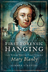 E-book, The First Forensic Hanging : The Toxic Truth that Killed Mary Blandy, Strevens, Summer, Pen and Sword