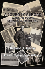 E-book, A Journey Abroad : Wartime Poems Serving with the FAU, Harris, Roland J., Phoenix Publishing House
