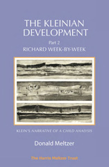 eBook, The Kleinian Development : Richard Week-by-Week: Melanie Klein's Narrative of a Child Analysis, Phoenix Publishing House