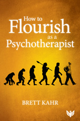 eBook, How to Flourish as a Psychotherapist, Kahr, Brett, Phoenix Publishing House