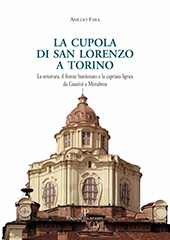 E-book, La cupola di San Lorenzo a Torino : la struttura, il fronte blasonato e la capriata lignea da Guarini a Menabrea, Polistampa