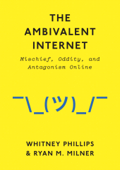E-book, The Ambivalent Internet : Mischief, Oddity, and Antagonism Online, Polity Press