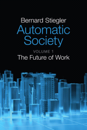 E-book, Automatic Society, Volume 1 : The Future of Work, Polity Press