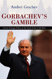 eBook, Gorbachev's Gamble : Soviet Foreign Policy and the End of the Cold War, Polity Press