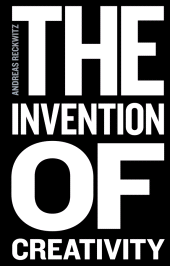 eBook, The Invention of Creativity : Modern Society and the Culture of the New, Polity Press