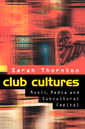 eBook, Club Cultures : Music, Media and Subcultural Capital, Polity Press