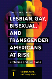 eBook, Lesbian, Gay, Bisexual, and Transgender Americans at Risk : Problems and Solutions [3 volumes], Praeger Publisher