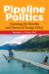 E-book, Pipeline Politics : Assessing the Benefits and Harms of Energy Policy, Praeger Publisher