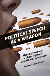 E-book, Political Speech as a Weapon : Microaggression in a Changing Racial and Ethnic Environment, Praeger Publisher