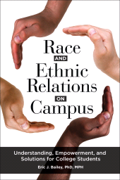 E-book, Race and Ethnic Relations on Campus : Understanding, Empowerment, and Solutions for College Students, Praeger Publisher