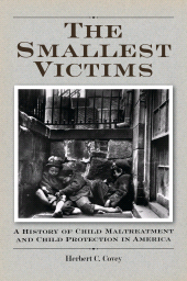 E-book, The Smallest Victims : A History of Child Maltreatment and Child Protection in America, Praeger Publisher