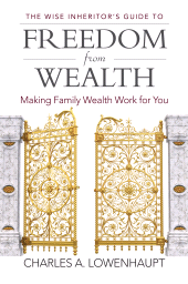 E-book, The Wise Inheritor's Guide to Freedom from Wealth : Making Family Wealth Work for You, Praeger Publisher
