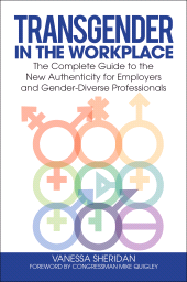 E-book, Transgender in the Workplace : The Complete Guide to the New Authenticity for Employers and Gender-Diverse Professionals, Praeger Publisher