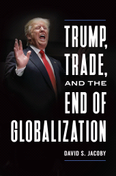 E-book, Trump, Trade, and the End of Globalization, Praeger Publisher