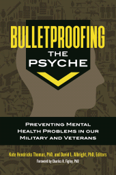 E-book, Bulletproofing the Psyche : Preventing Mental Health Problems in Our Military and Veterans, Praeger Publisher