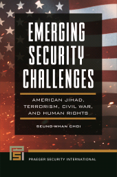 E-book, Emerging Security Challenges : American Jihad, Terrorism, Civil War, and Human Rights, Praeger Publisher