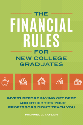 E-book, Financial Rules for New College Grads : Invest before Paying Off Debt-and Other Tips Your Professors Didn't Teach You, Praeger Publisher