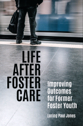 E-book, Life after Foster Care : Improving Outcomes for Former Foster Youth, Praeger Publisher
