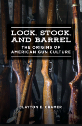 E-book, Lock, Stock, and Barrel : The Origins of American Gun Culture, Praeger Publisher