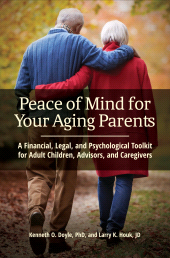 E-book, Peace of Mind for Your Aging Parents : A Financial, Legal, and Psychological Toolkit for Adult Children, Advisors, and Caregivers, Praeger Publisher