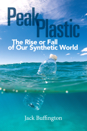E-book, Peak Plastic : The Rise or Fall of Our Synthetic World, Praeger Publisher