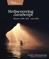 E-book, Rediscovering JavaScript : Master ES6, ES7, and ES8, Subramaniam, Venkat, The Pragmatic Bookshelf