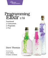 E-book, Programming Elixir 1.6 : Functional |> Concurrent |> Pragmatic |> Fun, Thomas, Dave, The Pragmatic Bookshelf