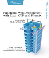 eBook, Functional Web Development with Elixir, OTP, and Phoenix : Rethink the Modern Web App, Halvorsen, Lance, The Pragmatic Bookshelf