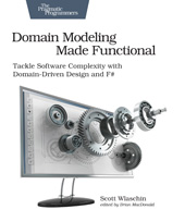 eBook, Domain Modeling Made Functional : Tackle Software Complexity with Domain-Driven Design and F#, Wlaschin, Scott, The Pragmatic Bookshelf