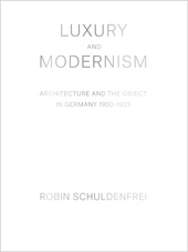 E-book, Luxury and Modernism : Architecture and the Object in Germany 1900-1933, Princeton University Press