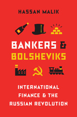 E-book, Bankers and Bolsheviks : International Finance and the Russian Revolution, Malik, Hassan, Princeton University Press