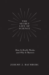 E-book, The Secret Life of Science : How It Really Works and Why It Matters, Princeton University Press