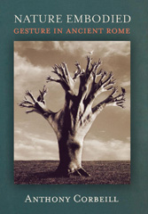 E-book, Nature Embodied : Gesture in Ancient Rome, Corbeill, Anthony, Princeton University Press