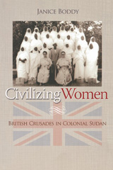 E-book, Civilizing Women : British Crusades in Colonial Sudan, Boddy, Janice, Princeton University Press