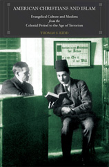 E-book, American Christians and Islam : Evangelical Culture and Muslims from the Colonial Period to the Age of Terrorism, Kidd, Thomas S., Princeton University Press