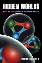 E-book, Hidden Worlds : Hunting for Quarks in Ordinary Matter, Smith, Timothy Paul, Princeton University Press